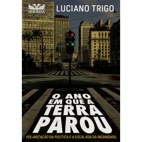 O-ano-em-que-a-terra-parou:-Polarizacao-da-politica-e-a-escalada-da-insanidade