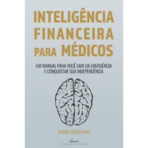 Inteligencia-Financeira-para-medicos--Um-manual-para-voce-sair-da-emergencia-e-conquistar-sua-independencia