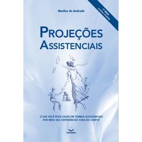 Projecoes-Assistenciais-2ed.:-O-que-voce-pode-fazer-em-termos-assistenciais-por-meio-das-Experiencias-fora-do-Corpo?