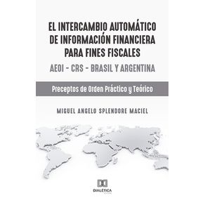 El-intercambio-automatico-de-informacion-financiera-para-fines-fiscales--AEOI-–-CRS-–-Brasil-y-Argentina---Preceptos-de-orden-practico-y-teorico