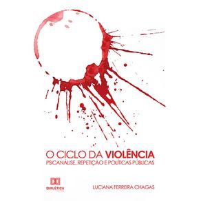 O-Ciclo-da-Violencia---Psicanalise-Repeticao-e-Politicas-Publicas