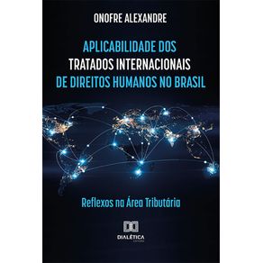 Aplicabilidade-dos-tratados-internacionais-de-direitos-humanos-no-Brasil--Reflexos-na-area-tributaria