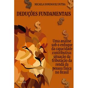 Deducoes-fundamentais---Uma-analise-sob-o-enfoque-da-capacidade-contributiva--Situacao-da-tributacao-da-renda-da-pessoa-fisica-no-Brasil