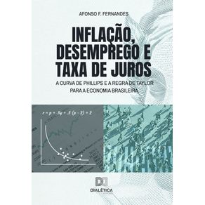Inflacao-desemprego-e-taxa-de-juros--A-Curva-de-Phillips-e-a-Regra-de-Taylor-para-a-economia-brasileira