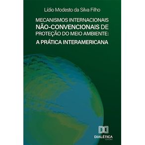 Mecanismos-Internacionais-Nao-convencionais-de-Protecao-do-Meio-Ambiente--A-Pratica-Interamericana