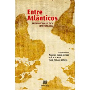 Entre-Atlanticos--Protagonismo-politica-e-epistemologia