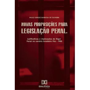 Novas-proposicoes-para-legislacao-penal--Justificativas-e-implicacoes-do-Rigor-Penal-no-cenario-brasileiro-Pos---1988