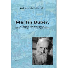 Martin-Buber-a-filosofia-e-outros-escritos-sobre-o-dialogo-e-a-intersubjetividade