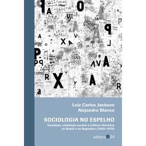 Sociologia-no-espelho---ensaistas-cientistas-sociais-e-criticos-literarios-no-Brasil-e-na-Argentina--1930-1970-