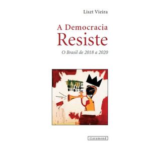 A-democracia-resiste--O-Brasil-de-2018-a-2020