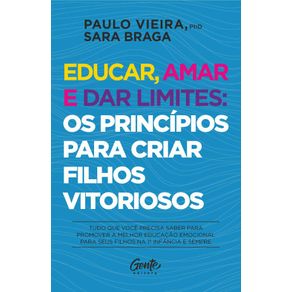 Educar,-amar-e-dar-limites:-os-principios-para-criar-filhos-vitoriosos:-Tudo-que-voce-precisa-saber-para-promover-a-melhor-educacao-emocional-para-seus-filhos-na-1a-infancia-e-sempre.