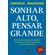 Sonhar-alto,-pensar-grande:-Licoes-de-um-brasileiro-que-enfrentou-os-obstaculos-e-tornou-se-presidente-de-uma-multinacional