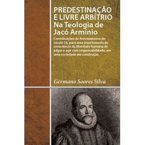 Predestinacao-e-Livre-Arbitrio--Na-Teologia-de-Jaco-Arminio