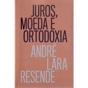 Juros,-moeda-e-ortodoxia---Teorias-monetarias-e-controversias-politicas