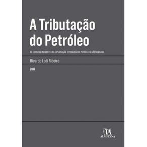 A-tributacao-do-petroleo----Os-tributos-incidentes-na-exploracao-e-producao-de-petroleo-e-gas-no-Brasil
