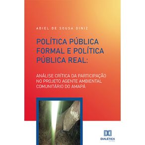 Politica-Publica-Formal-e-Politica-Publica-Real--Analise-Critica-Da-Participacao-No-Projeto-Agente-Ambiental-Comunitario-Do-Amapa