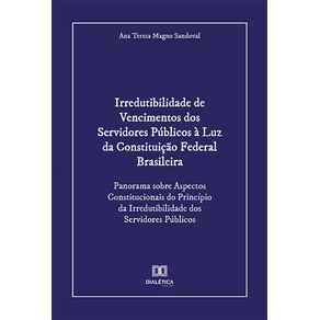 Irredutibilidade-de-Vencimentos-dos-Servidores-Publicos-a-Luz-da-Constituicao-Federal-Brasileira--Panorama-Sobre-Aspectos-Constitucionais-Do-Principio-Da-Irredutibilidade-Dos-Servidores-Publicos