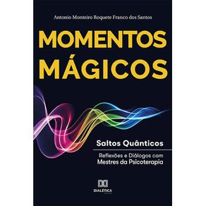 Momentos-Magicos--Saltos-Quanticos---Reflexoes-E-Dialogos-Com-Mestres-Da-Psicoterapia