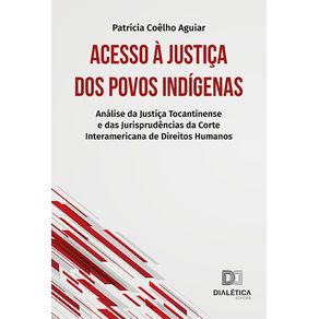 Acesso-a-Justica-dos-povos-indigenas--Analise-Da-Justica-Tocantinense-E-Das-Jurisprudencias-Da-Corte-Interamericana-De-Direitos-Humanos