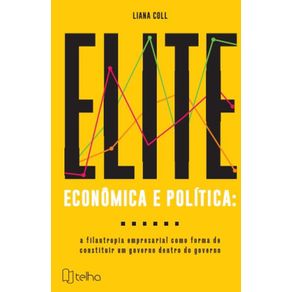 Elite-economica-e-politica--A-filantropia-empresarial-como-forma-de-constituir-um-governo-dentro-do-governo