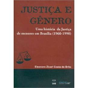 JUSTICA-E-GENERO--UMA-HISTORIA-DA-JUSTICA-DE-MENORES-EM-BRASILIA--1960-1990-