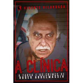 A-clinica--A-farsa-e-os-crimes-de-Roder-Abdelmassih