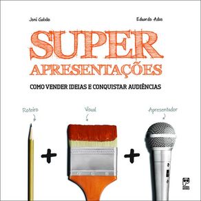 Superapresentacoes---Como-vender-ideias-e-conquistar-audiencias