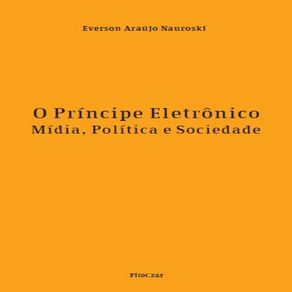 O-principe-eletronico---Midia-politica-e-sociedade