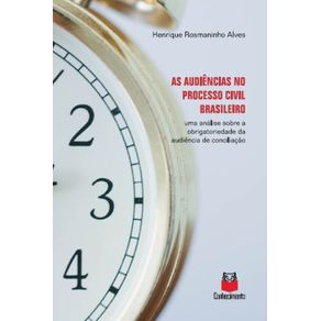 As-audiencias-no-processo-civil-brasileiro--Uma-analise-sobre-a-obrigatoriedade-da-audiencia-de-conciliacao
