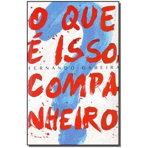 Que-e-Isso-Companheiro--o----Gmt-