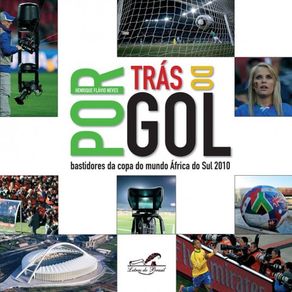 Por-Tras-do-Gol---Bastidores-Fotograficos-da-Copa-do-Mundo-da-Africa-do-Sul-2010