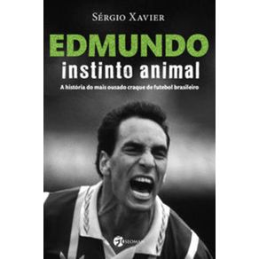 Edmundo---Instinto-Animal---A-historia-do-mais-ousado-craque-do-futebol-brasileiro