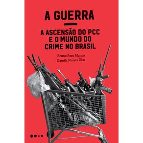 A-Guerra--a-ascensao-do-PCC-e-o-mundo-do-crime-no-Brasil
