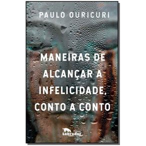 Maneiras-de-alcancar-a-infelicidade-conto-a-conto