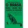 O-Brasil-nao-cabe-no-quintal-de-ninguem-Bastidores-da-vida-de-um-economista-brasileiro-no-FMI-e-nos-BRICS-e-outros-textos-sobre-nacionalismo-e-nosso-complexo-de-vira-lata