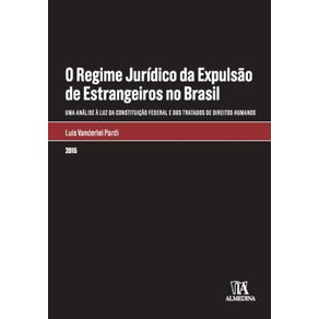 O-regime-juridico-da-expulsao-de-estrangeiros-no-Brasil-Uma-analise-a-luz-da-Constituicao-Federal-e-dos-tratados-de-direitos-humanos