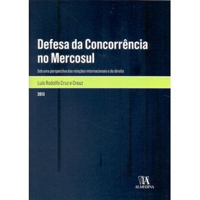 Defesa-da-concorrencia-no-Mercosul---sob-uma-perspectiva-das-relacoes-internacionais-e-do-direito