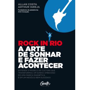 ROCK-IN-RIO-A-ARTE-DE-SONHAR-E-FAZER-ACONTECER