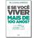 E-SE-VOCE-VIVER-MAIS-DE-100-ANOS-