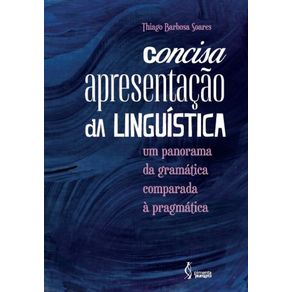 Concisa-apresentacao-da-linguistica--Um-panorama-da-gramatica-comparada-a-pragmatica