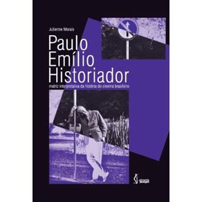 Paulo-Emilio-historiador--Matriz-interpretativa-da-historia-do-cinema-brasileiro