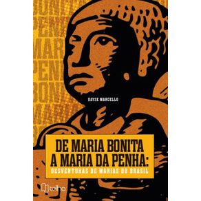 De-Maria-Bonita-a-Maria-da-Penha:-Desventuras-de-Marias-do-Brasil