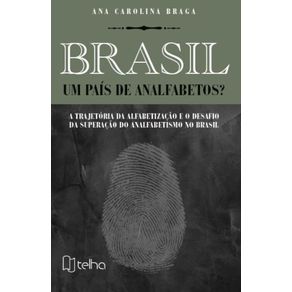Brasil-um-pais-de-analfabetos---A-trajetoria-da-alfabetizacao-e-o-desafio-da-superacao-do-analfabetismo-no-Brasil