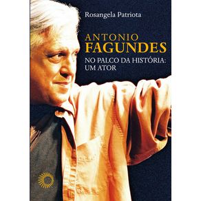 Antonio-Fagundes-no-palco-da-historia--um-ator