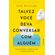 Talvez-voce-deva-conversar-com-alguem