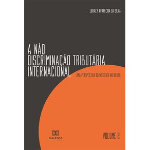 A-nao-discriminacao-tributaria-internacional---Volume-2--uma-perspectiva-do-Instituto-no-Brasil-