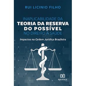 Inaplicabilidade-da-teoria-da-reserva-do-possivel-no-direito-a-saude--impactos-na-Ordem-Juridica-Brasileira