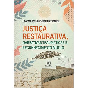 Justica-restaurativa-narrativas-traumaticas-e-reconhecimento-mutuo