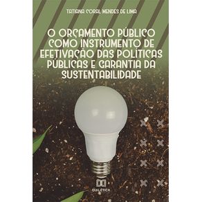 O-orcamento-publico-como-instrumento-de-efetivacao-das-politicas-publicas-e-garantia-da-sustentabilidade