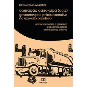 Operacao-carro-pipa--OCP--governanca-e-praxis-Executiva-no-Exercito-Brasileiro--compreendendo-a-grandeza-e-a-complexidade-dessa-politica-publica